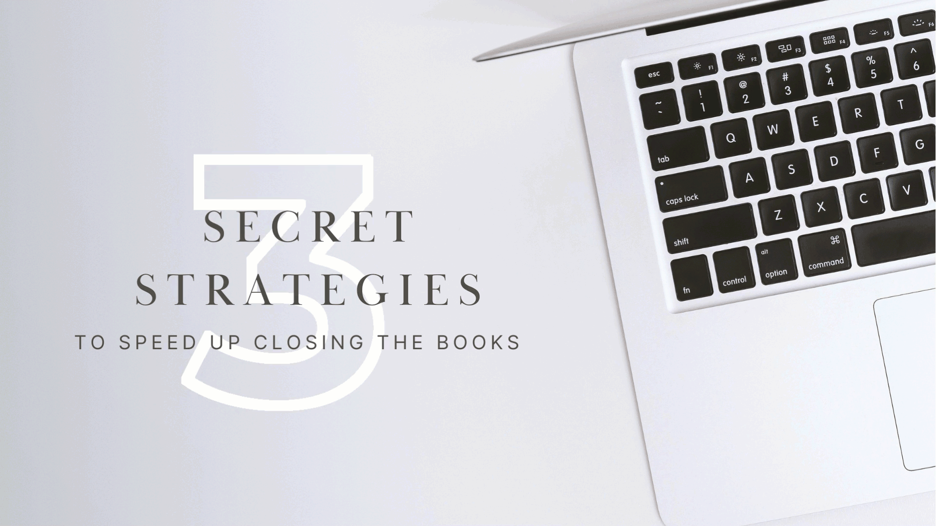 3 Secret Strategies to Closing the Books